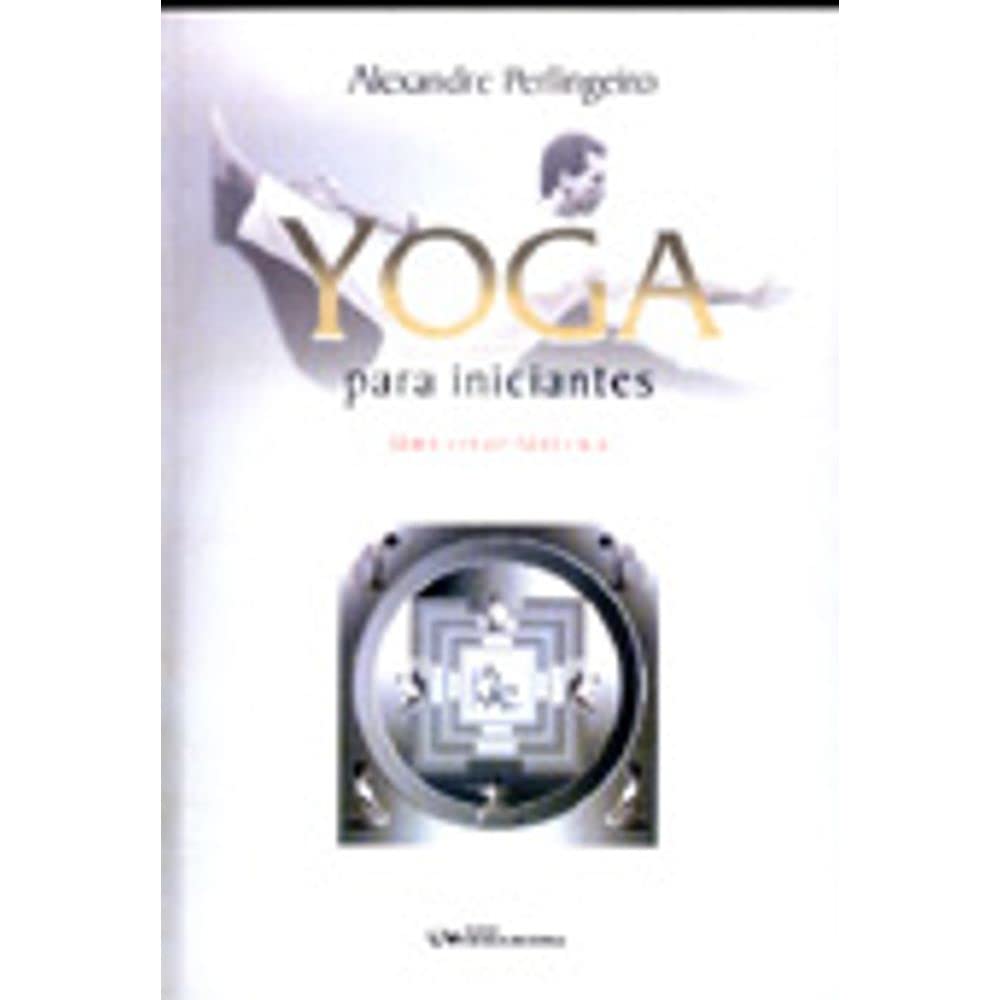Yoga Para Iniciantes. Uma Visão Tântrica