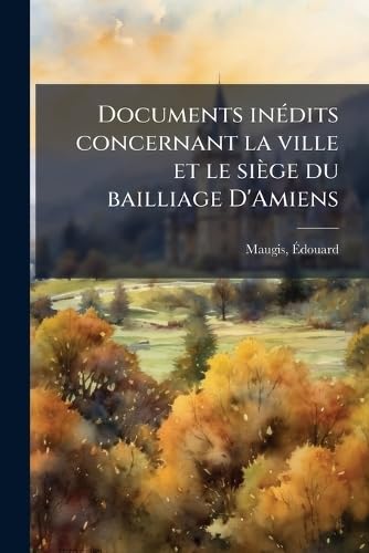 capítulo por capítulo baixar Documents inÃ(c)dits concernant la ville et le siège du bailliage D'Amiens
