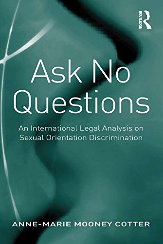 capítulo por capítulo baixar Ask No Questions: An International Legal Analysis on Sexual Orientation Discrimination (English Edition)