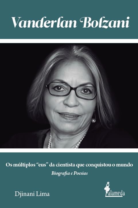 Vanderlan Bolzani: Biografia e Poesias: Os Múltiplos “eus” da Cientista que Conquistou o Mundo