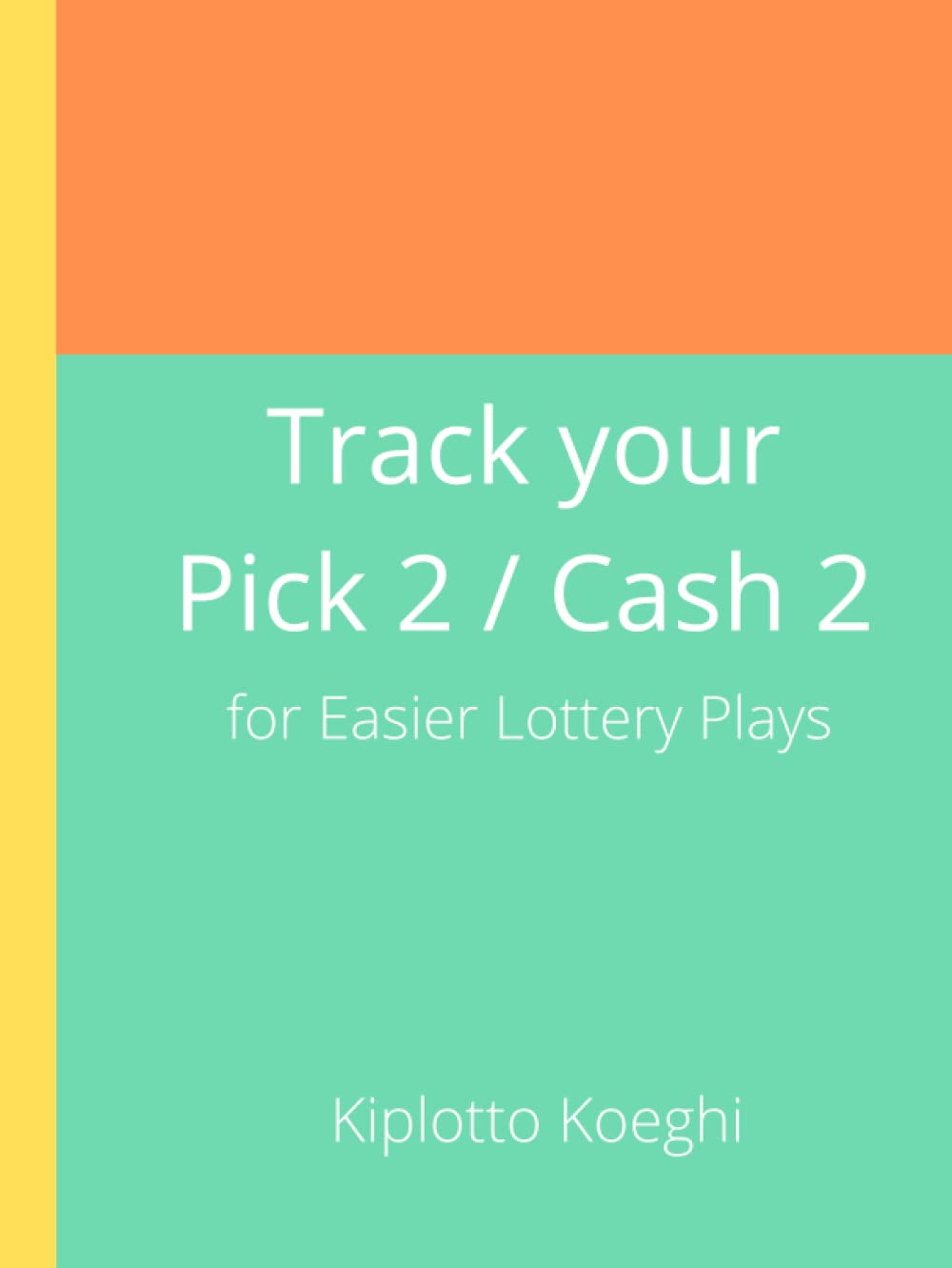 Track your Pick 2 / Cash 2: for Easier Lottery Plays baixar livro de graça