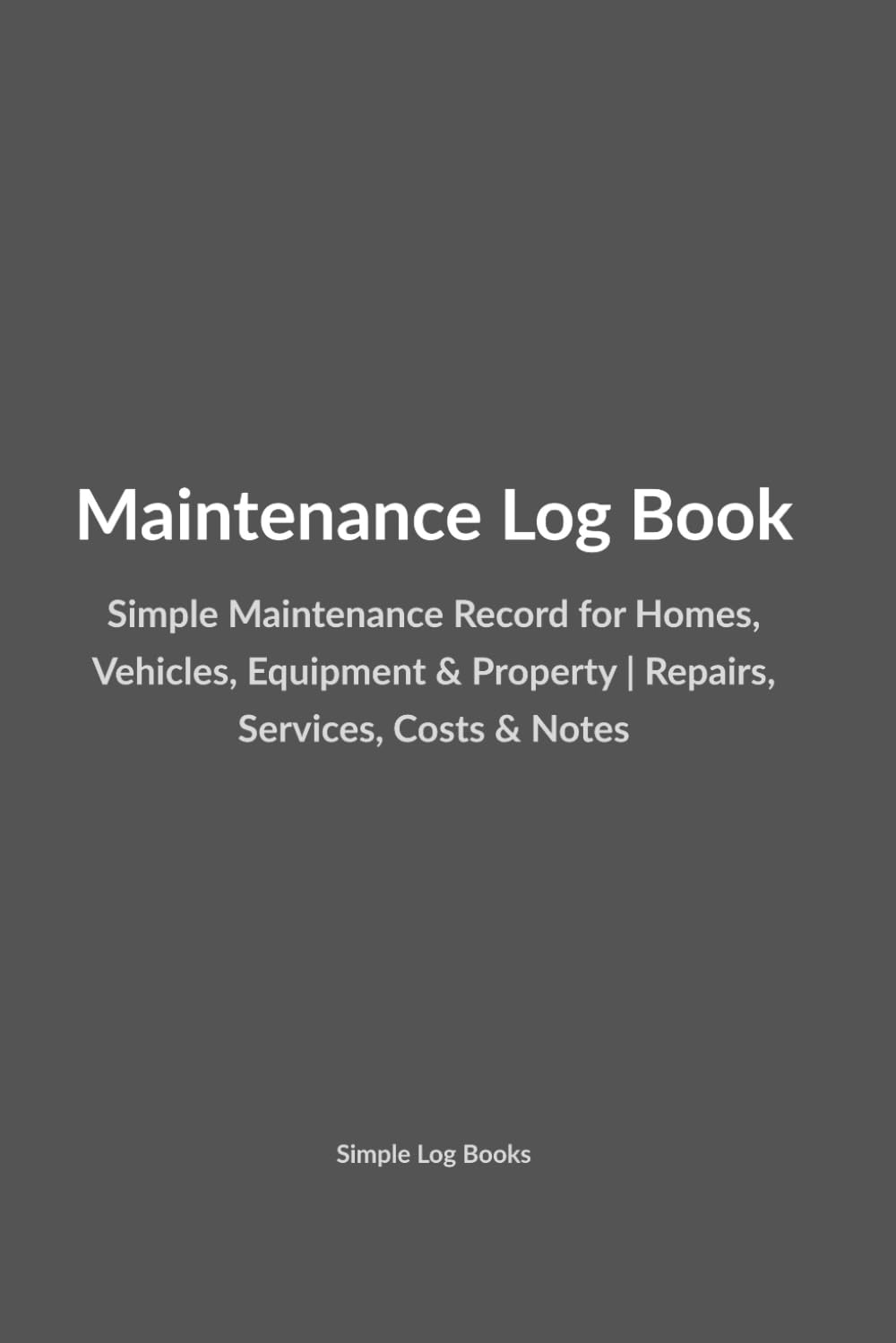 capítulo por capítulo baixar Maintenance Log Book: Simple Maintenance Record for Homes, Vehicles, Equipment & Property | Repairs, Services, Costs & Notes