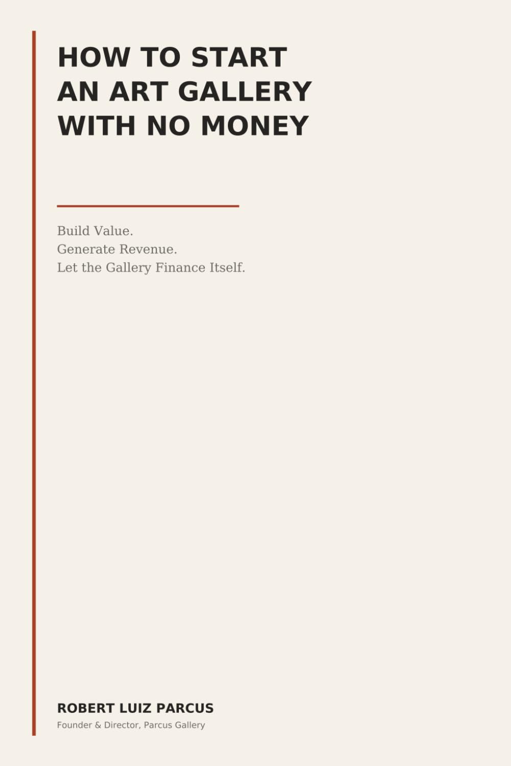 How to Start an Art Gallery with No Money: Build Value. Generate Revenue. Let the Gallery Finance Itself. baixar o livro de graça