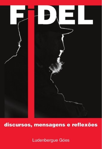 ler totalmente Fidel: discursos, mensagens e reflexões