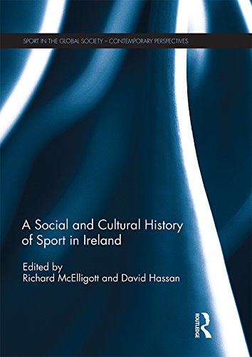 ler totalmente A Social and Cultural History of Sport in Ireland (Sport in the Global Society – Contemporary Perspectives) (English Edition)