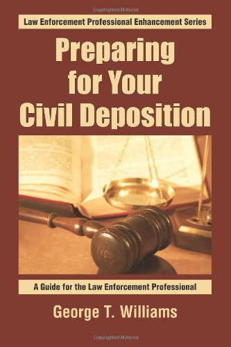 Preparing For Your Civil Deposition: A Guide for the Law Enforcement Professional (Law Enforcement Professional Enhancement Series) (Volume 1) baixar livro de graça