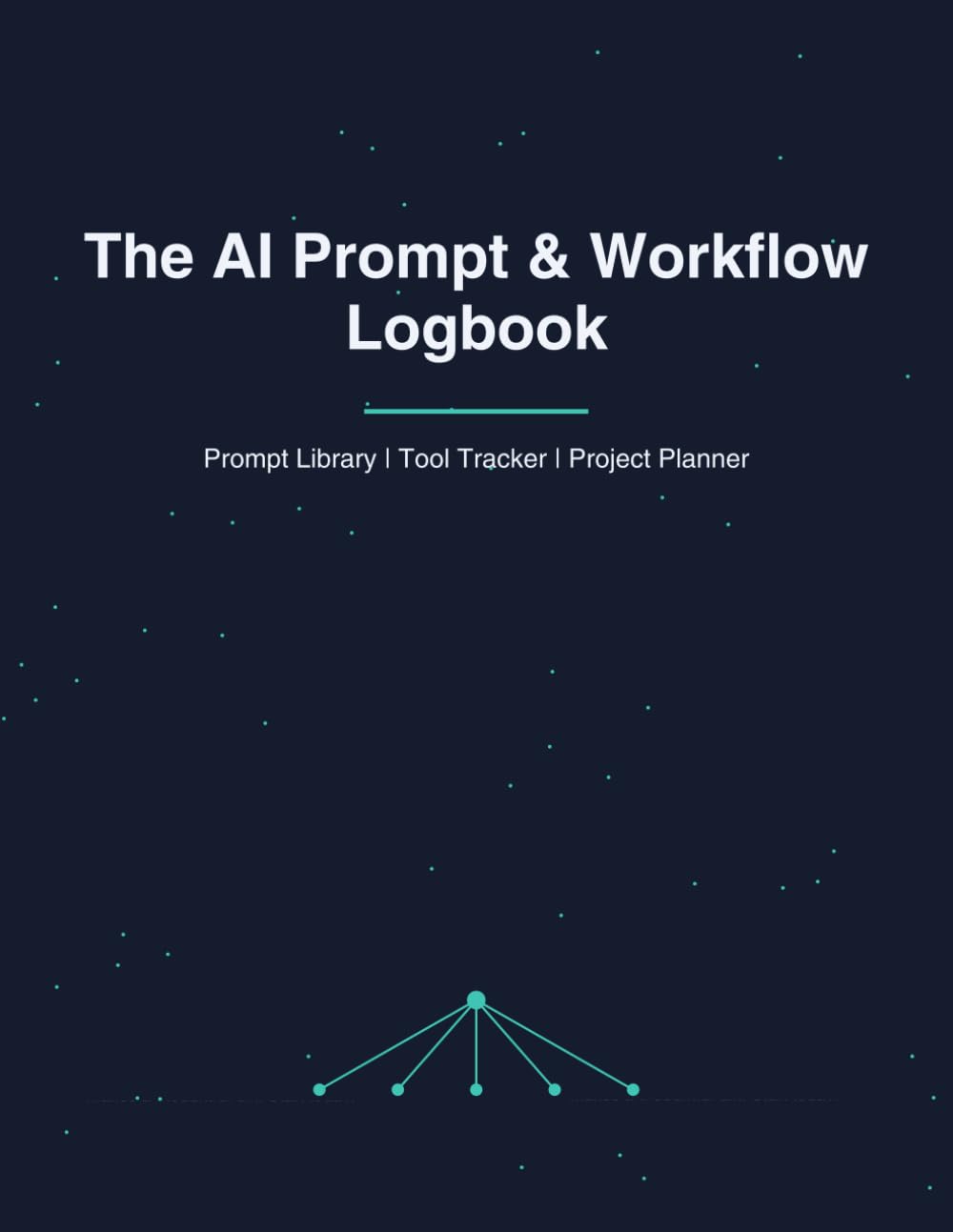 The AI Prompt & Workflow Logbook: Organize Your Prompts, AI Tools & Projects in One Place | Prompt Library, Tool Tracker & Content Planner for Creators, Freelancers & Teams baixar livro de graça