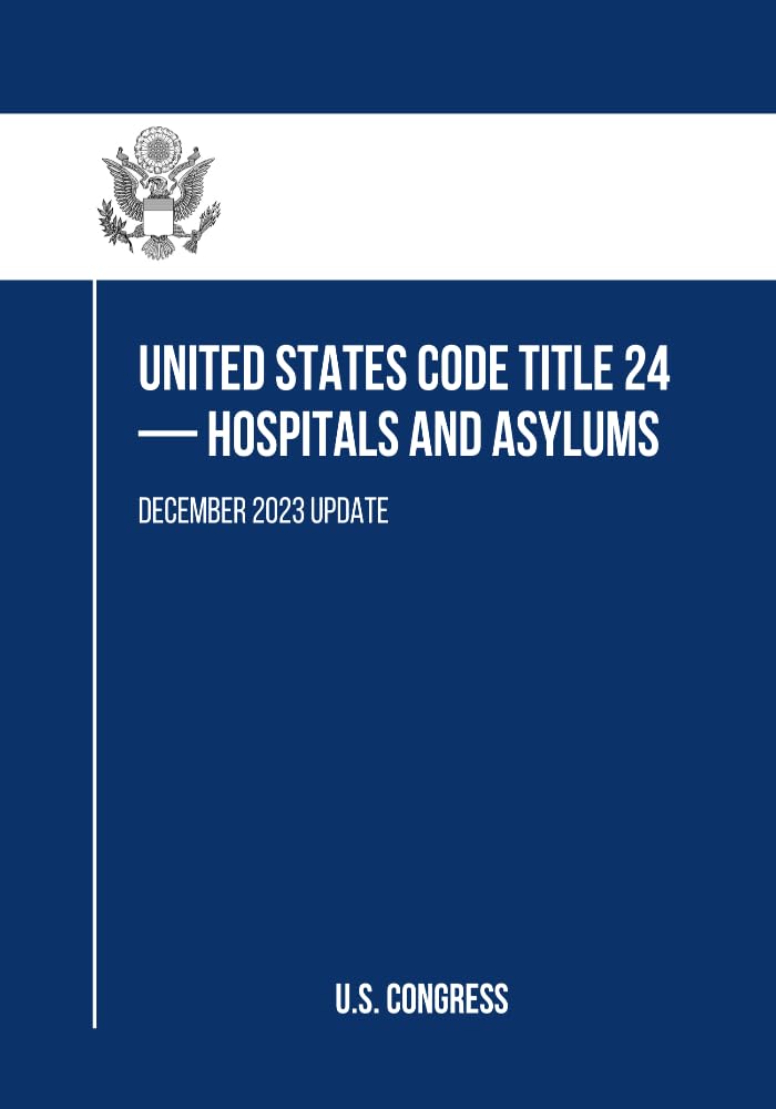 United States Code Title 24 — Hospitals and Asylums: December 2023 Update (English Edition) baixar livro de graça