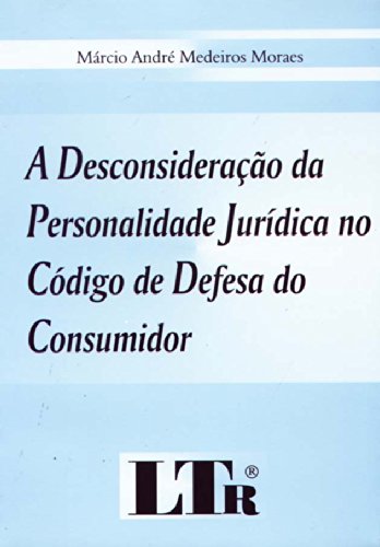 A Desconsideração da Personalidade Jurídica no Código de Defesa do Consumidor baixar o livro de graça