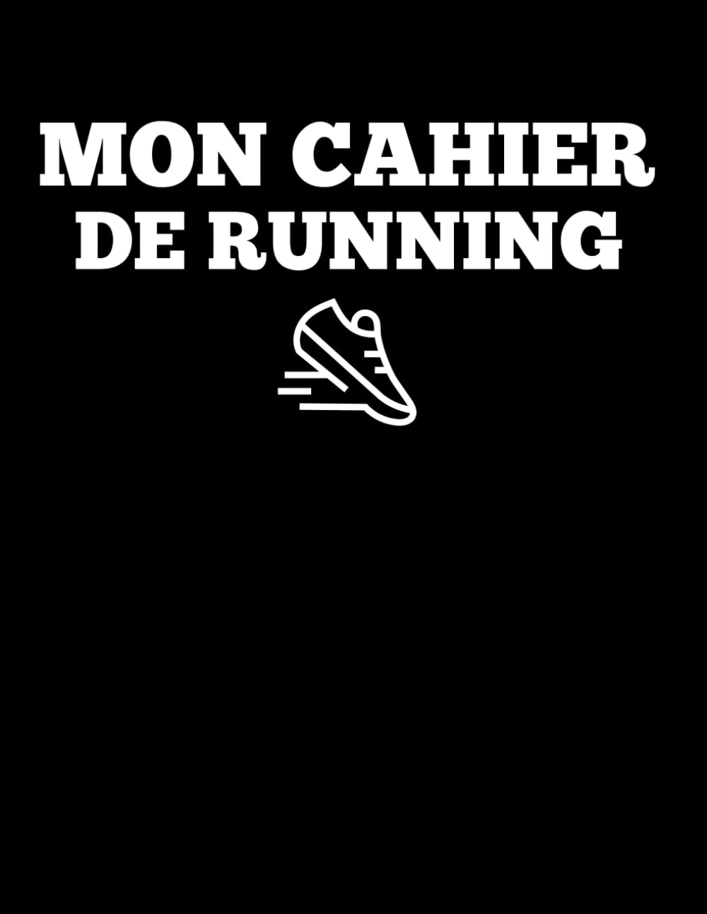 Mon Cahier de Running: Livre de Course à Pied à Remplir (French Edition)