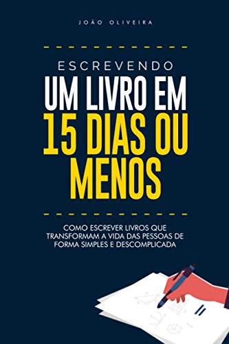 capítulo por capítulo baixar Escrevendo Um Livro em 15 Dias ou Menos: Como escrever livros que transformam a vida das pessoas de forma simples e descomplicada. (Portuguese Edition)