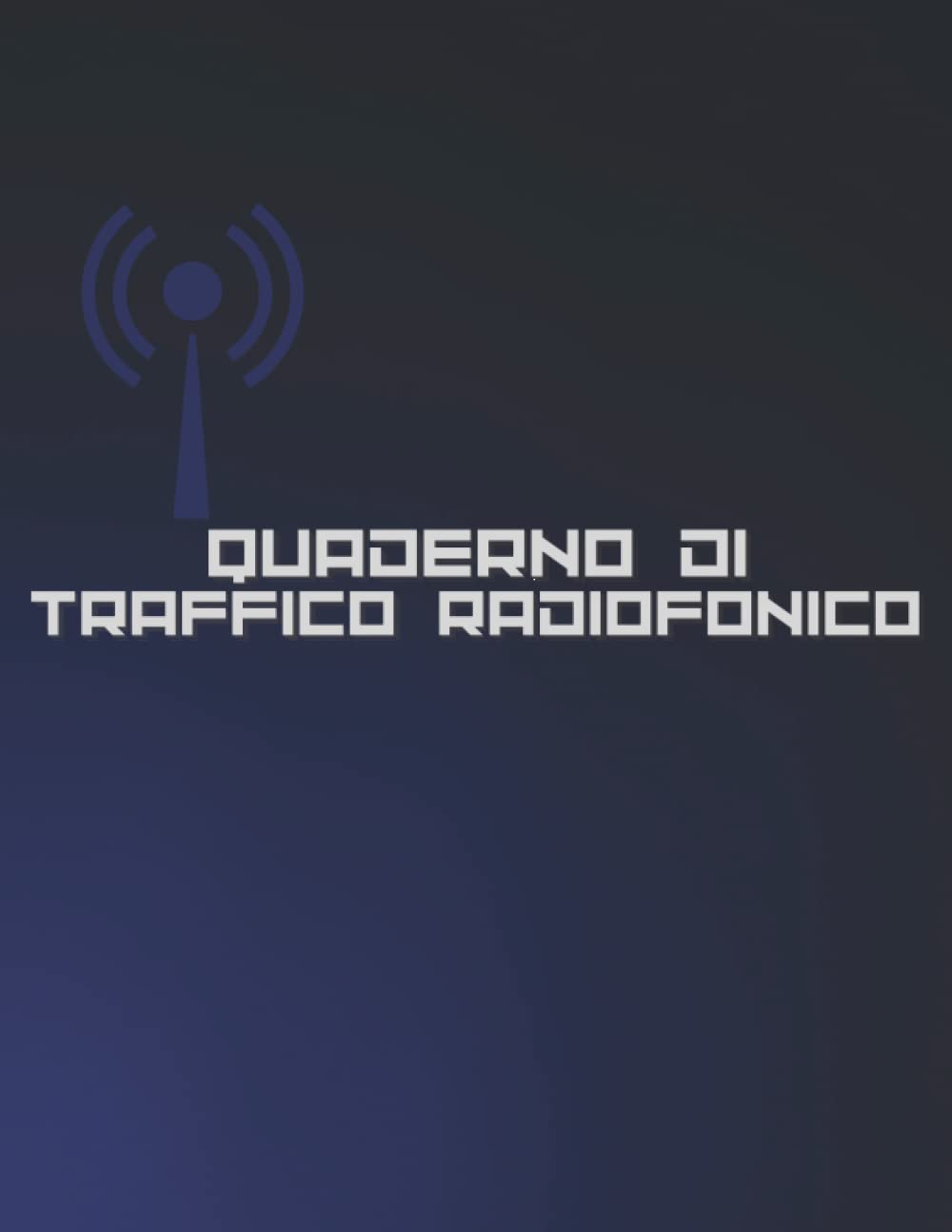Quaderno di Traffico Radiofonico: Notebook per la registrazione di comunicazioni radio su frequenze radioamatoriali e CB | Monitoraggio delle... pagine | Dimensioni 8,5x11. (Italian Edition) baixar livro de graça