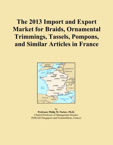 capítulo por capítulo baixar The 2013 Import and Export Market for Braids, Ornamental Trimmings, Tassels, Pompons, and Similar Articles in France