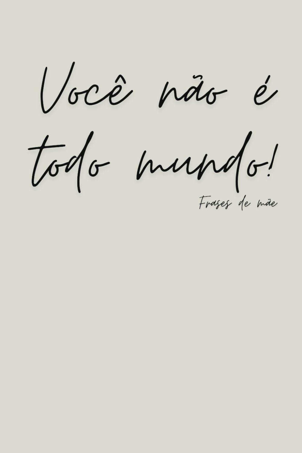 Você não é todo mundo! Notebook - Mother's Day (Frases de mãe) (Portuguese Edition) baixar livro de graça