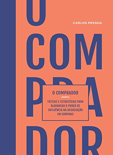 O comprador: Táticas e estratégias para alavancar o poder de influência na negociação em compras. baixar livro de graça