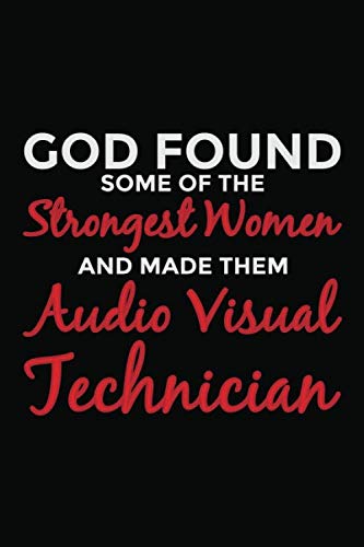 God Found Some of The Strongest Women and Made Them Audio Visual Technician: 6x9" Notebook, 120 Pages, Perfect for Note and Journal, Funny Gift for Audio Visual Technician, AV Tech baixar o livro de graça