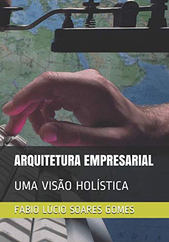 ARQUITETURA EMPRESARIAL: UMA VISÃO HOLÍSTICA (Portuguese Edition) baixar o livro de graça