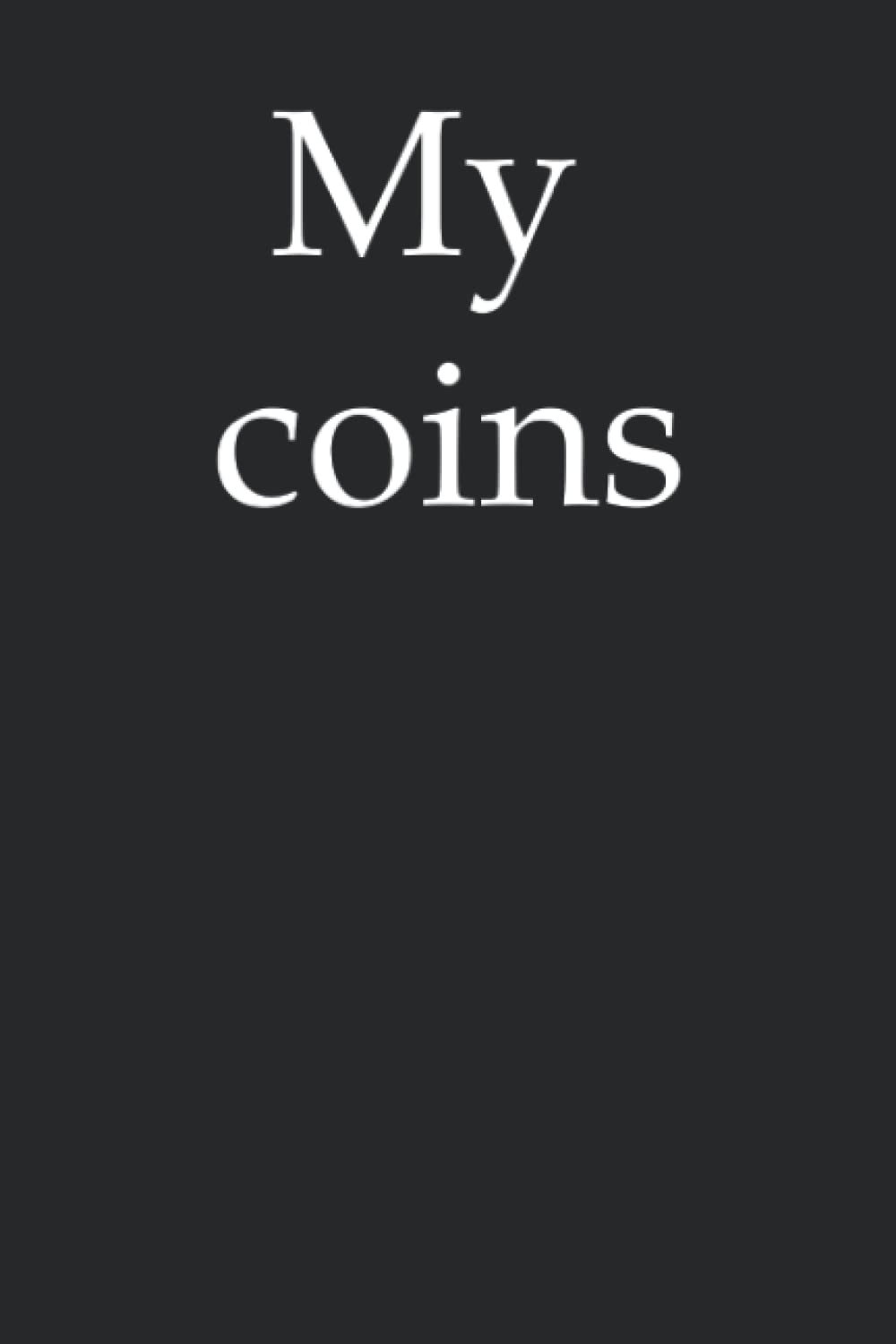 capítulo por capítulo baixar My Coins - Inventory Log, Coinbook for numismatists, coin collectors, note down your coins, inventory log book for Hobbyists, Collectors, Traders, Investors,120 pages