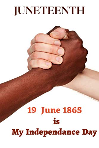 JUNETEENTH 19 June 1865 is My Independance Day: Journal/Notebook/Diary Gift - 6 ”x9” - 120 pages - White Lined Paper - Matte Cover baixar o livro de graça