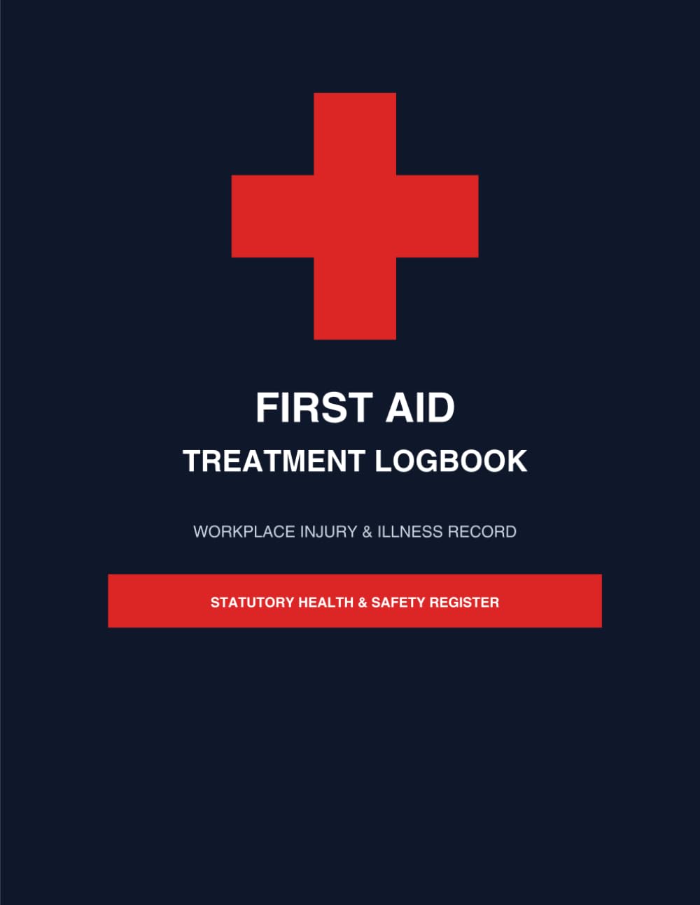 First Aid Treatment Logbook: Workplace Injury & Illness Record, HSE Medical Register, OSHA Compliant First Aid Incident Tracker baixar o livro de graça