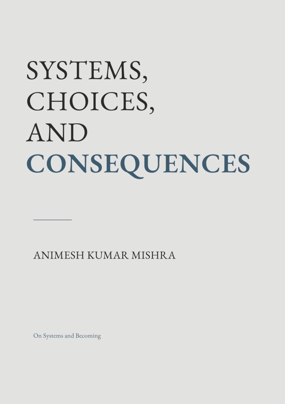 ler totalmente Systems, Choices, and Consequences: Lived Observations from Inside Complex Organisations (On Systems and Becoming)