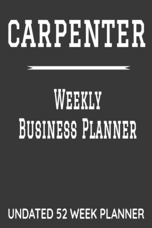 ler totalmente Carpenter Weekly Business Planner: 6" x 9" Carpentry Professional Home Repairs Undated 52 Week Agenda Organizer Appointment Book, Simple Pocket Size... for Daily Productivity Calendar (106 Pages)