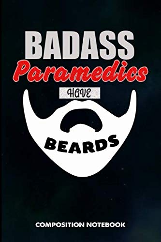 Badass Paramedics Have Beards: Composition Notebook, Men Birthday Journal for Healthcare EMT Medics to Write on baixar livro de graça