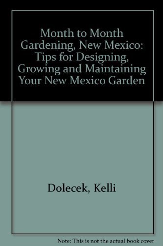 ler totalmente Month-To-Month Gardening New Mexico: Tips for Designing, Growing and Mainitaining Your New Mexico Garden