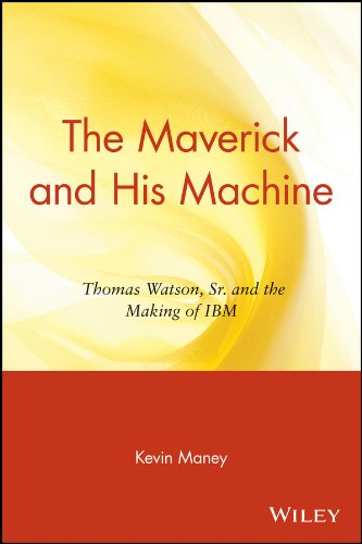 ler totalmente The Maverick and His Machine: Thomas Watson, Sr. and the Making of IBM (English Edition)