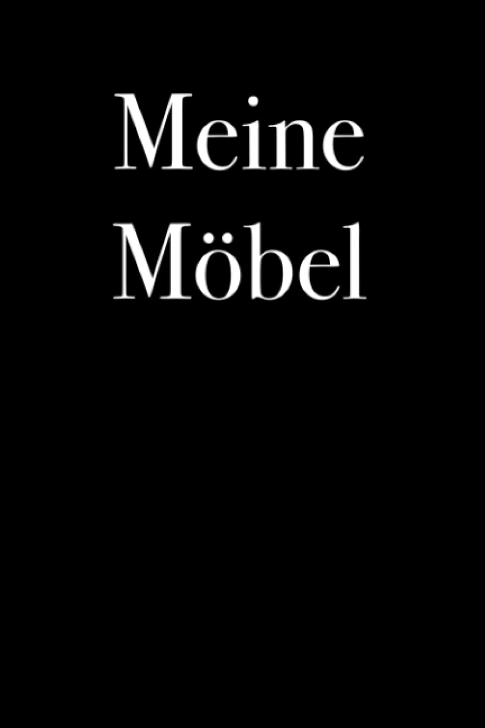ler totalmente Meine Möbel - katalogisiere deine persönliche Möbel, 120 Seiten Art Logbuch, Notizbuch (German Edition)