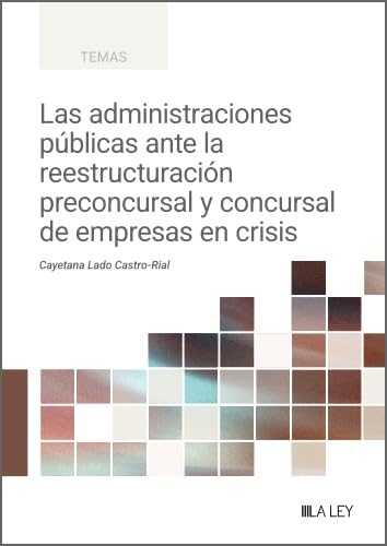 Las administraciones públicas ante la reestructuración preconcursal y concursal de empresas en crisis baixar livro de graça