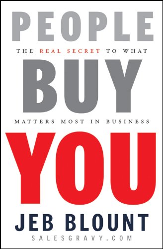 People Buy You: The Real Secret to what Matters Most in Business (Jeb Blount) (English Edition) baixar o livro de graça