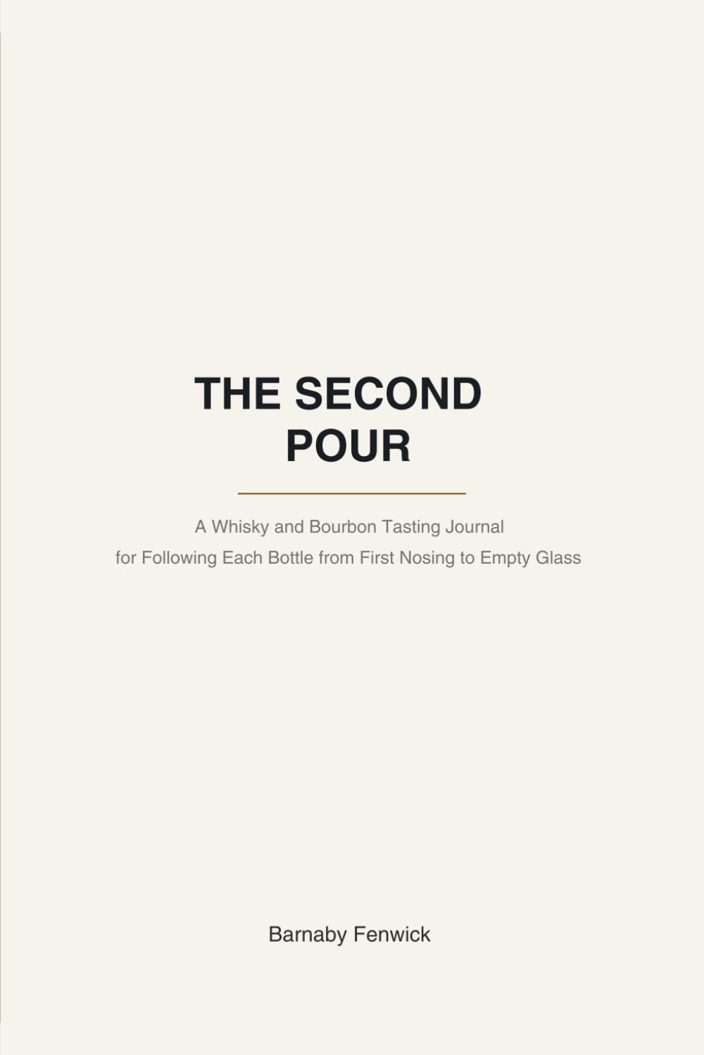 ler totalmente The Second Pour: A Whisky and Bourbon Tasting Journal for Following Each Bottle from First Nosing to Empty Glass
