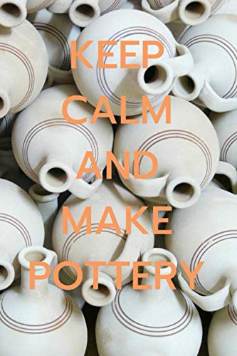 KEEP CALM AND MAKE POTTERY: Pottery Project Book | 60 Project Sheets for Design & Record your Creative Work baixar livro de graça