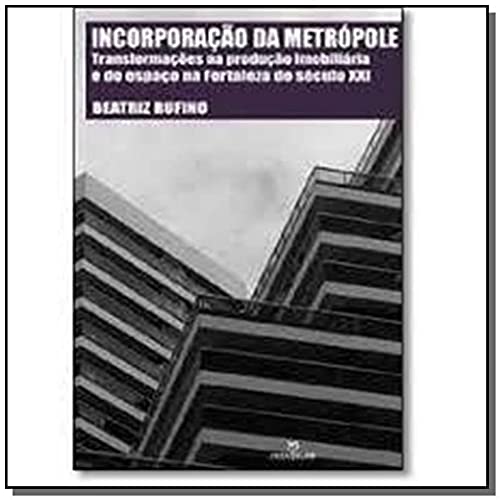 capítulo por capítulo baixar Incorporação da Metrópole. Transformações na Produção Imobiliária e do Espaço na Fortaleza do Século XXI