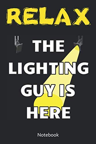 Relax The Lighting Guy Is Here Notebook.: Lined Notebook For Lighting Engineers, Lighting Technicians, Theater, Theater And Drama Groups, University And College Students baixar o livro de graça