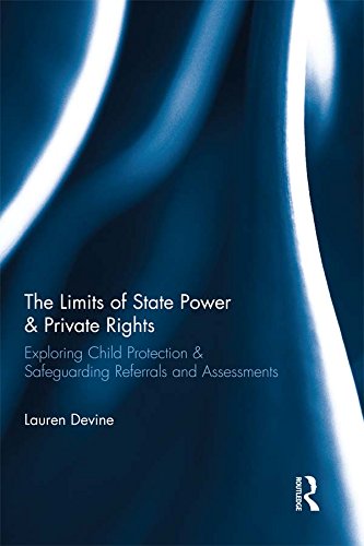 ler totalmente The Limits of State Power & Private Rights: Exploring Child Protection & Safeguarding Referrals and Assessments (English Edition)