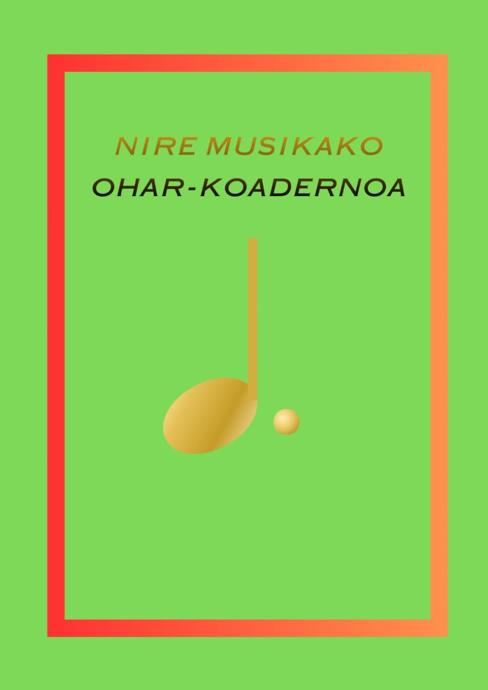 NIRE MUSIKAKO OHAR-KOADERNOA_A4: A4 (EASY MUSIC COLLECTION COLECCIÓN MÚSICA FÁCIL) (Basque Edition) baixar o livro de graça