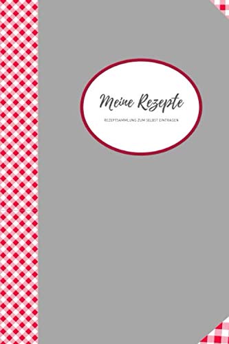 ler totalmente Meine Rezepte Rezeptsammlung zum selbst eintragen: Rezeptbuch zum eintragen I 120 Rezepte zum Ausfüllen I Geschenkidee für Frauen und Männer die kochen liebenI (German Edition)