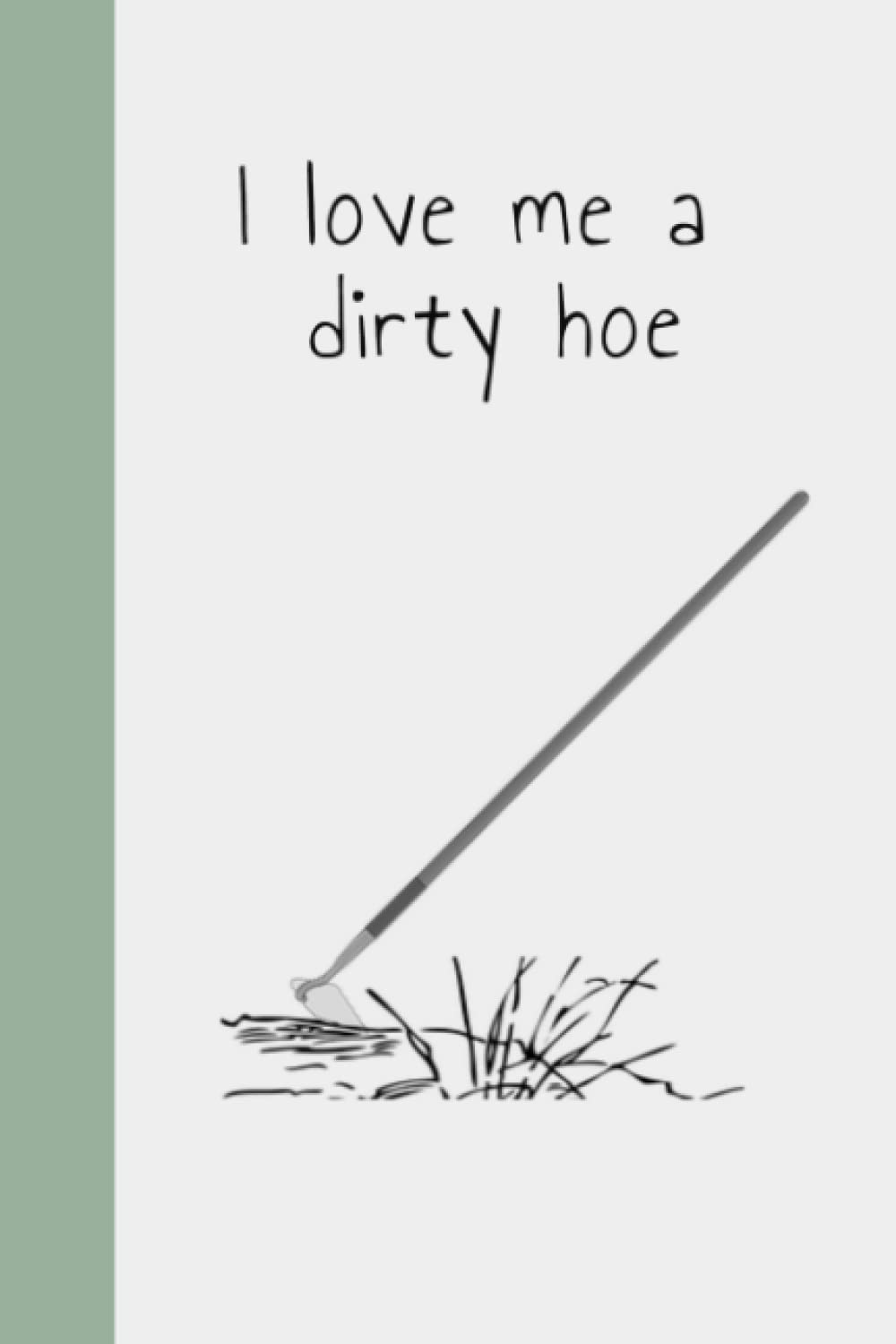 Gardener's Journal: I Love Me a Dirty Hoe
