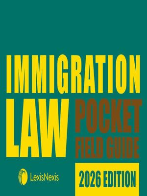 Immigration Law Pocket Field 2026 Edition [LATEST EDITION]