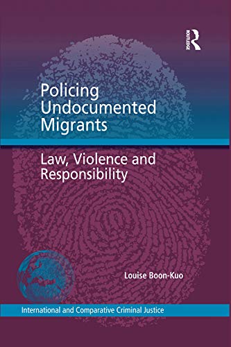 Policing Undocumented Migrants: Law, Violence and Responsibility (International and Comparative Criminal Justice) (English Edition) baixar livro de graça