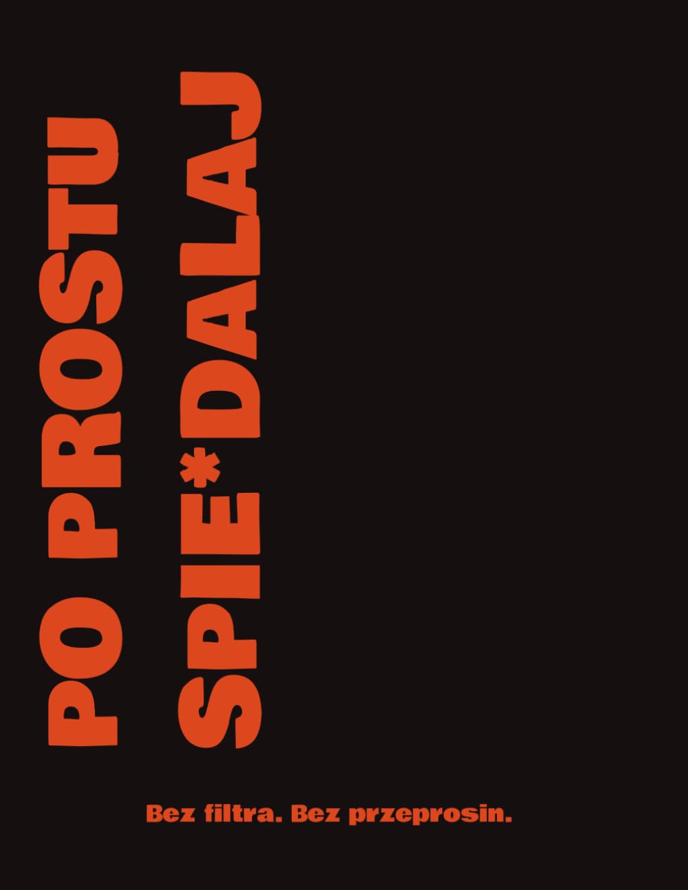 Po Prostu Spie*dalaj: Zabawny notatnik dla ludzi, którzy mają dość: Notatnik 21.59 x 27.94 cm I Zeszyt I Super prezent I 200 stron I Z humorem (Polish Edition) baixar o livro de graça