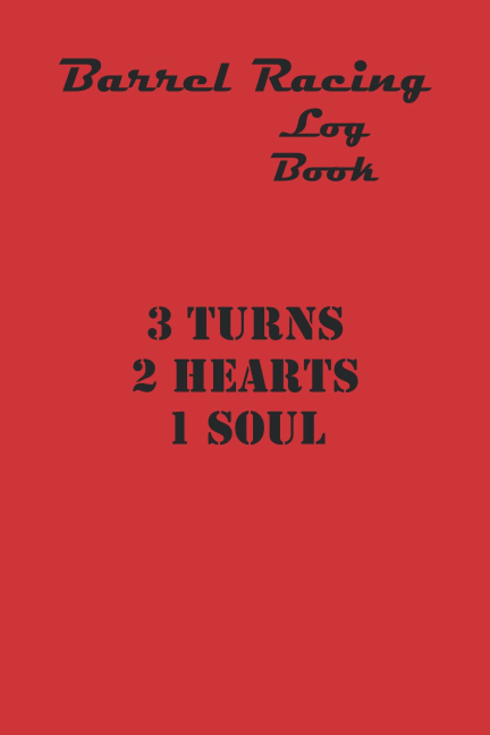 ler totalmente Barrel Racing Log Book: 3 Turns, 2 Hearts, 1 Soul