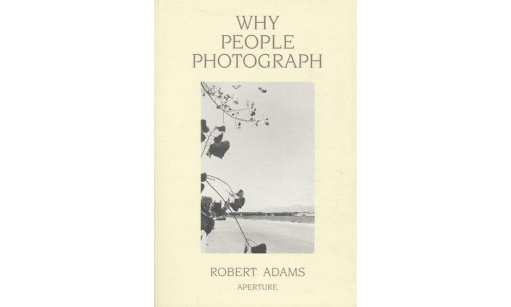 ler totalmente Robert Adams: Why People Photograph: Selected Essays and Reviews