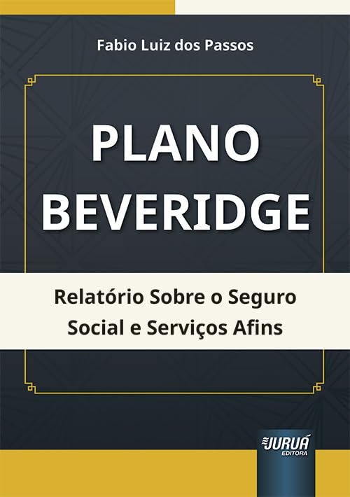 Plano Beveridge - Relatório Sobre o Seguro Social e Serviços Afins baixar livro de graça