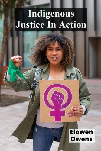 Indigenous Justice In Action: Reconciling Customary And Formal Legal Frameworks baixar livro de graça