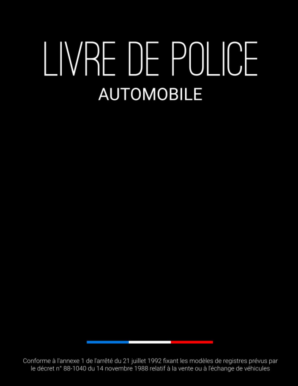 capítulo por capítulo baixar Livre de Police Automobile: Cahier d'Enregistrement des Véhicules Permettant 3 Enregistrements par Page. Registre Conforme au Décret n°88-1040. Grand Format A4 avec Couverture en Noir (French Edition)