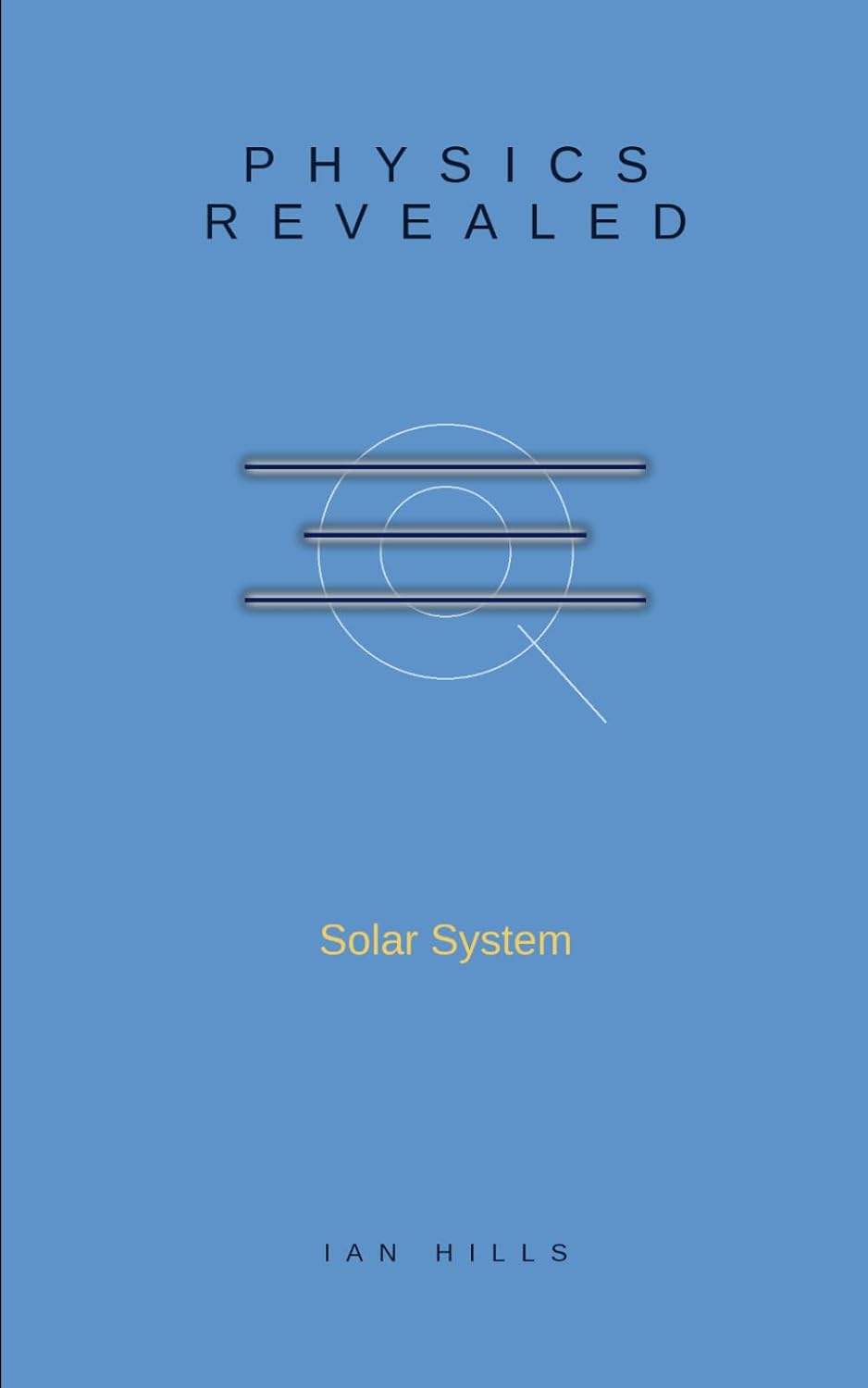 Solar System Revealed (Physics Revealed)