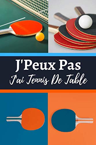ler totalmente J'Peux Pas J'ai Tennis De Table: Carnet De Notes Ligné Original – Parfait Cadeau Pour Les Passionnés De Tennis De Table - Un Collègue, Ami Ou Famille | 120 Pages - Format 6" x 9" (15.2 x 22.9 cm).